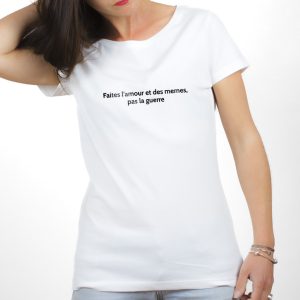 T-SHIRT FEMME : FAITES L&rsquo;AMOUR ET DES MEMES, PAS LA GUERRE