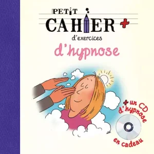 Petit Cahier d&rsquo;exercices d&rsquo;hypnose
