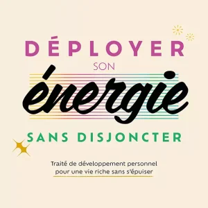 Déployer son énergie sans disjoncter