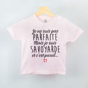T SHIRT BEBE : JE NE SUIS PAS PARFAITE MAIS JE SUIS SAVOYARDE
