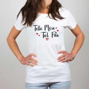 T-SHIRT FEMME : TELLE MERE TEL FILS