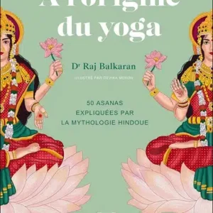 A l’origine du yoga – 50 asanas expliquées par la mythologie hindoue – Livre